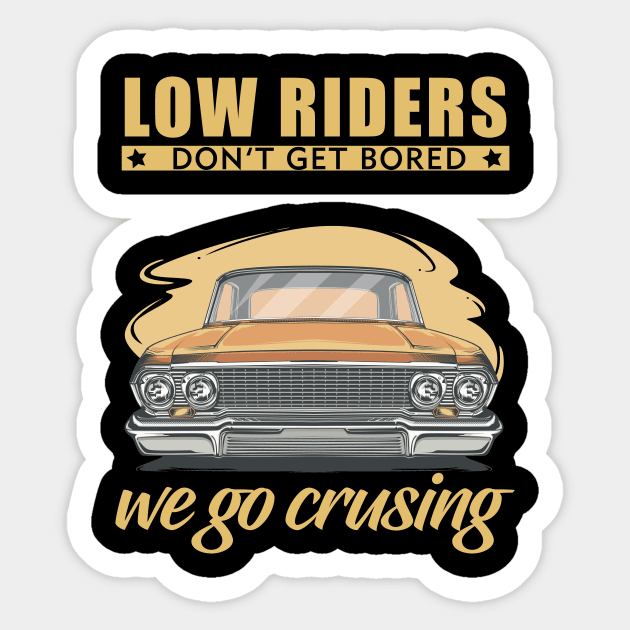 Low riders don't get bored, we go cruising Sticker by Vroomium